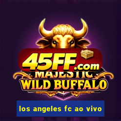 los angeles fc ao vivo